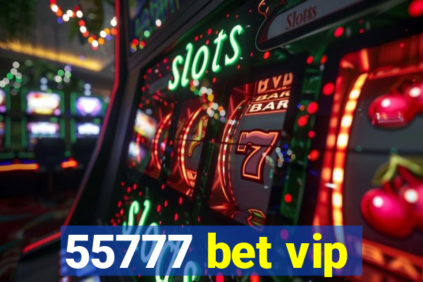55777 bet vip